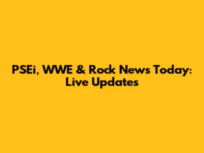 PSEi, WWE & Rock News Today: Live Updates