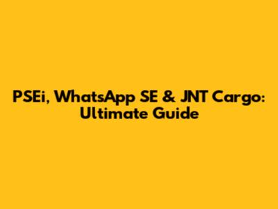 PSEi, WhatsApp SE & JNT Cargo: Ultimate Guide