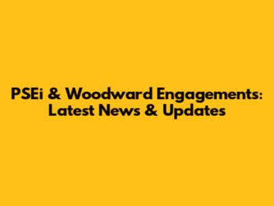 PSEi & Woodward Engagements: Latest News & Updates