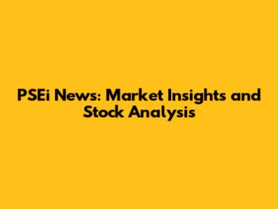 PSEi News: Market Insights and Stock Analysis