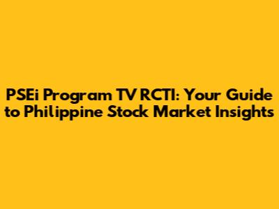 PSEi Program TV RCTI: Your Guide to Philippine Stock Market Insights