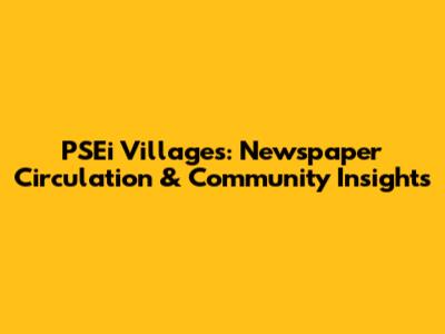 PSEi Villages: Newspaper Circulation & Community Insights