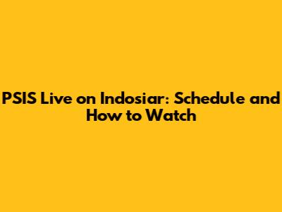 PSIS Live on Indosiar: Schedule and How to Watch
