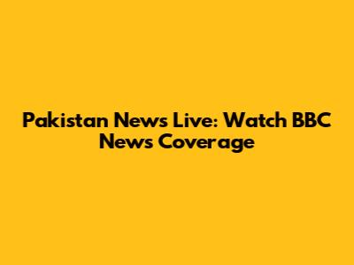 Pakistan News Live: Watch BBC News Coverage