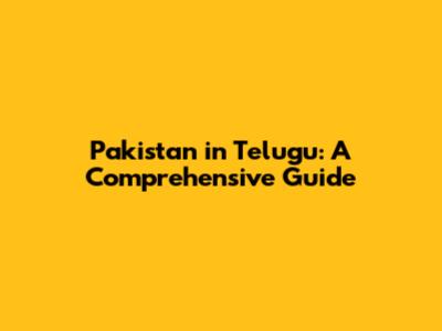 Pakistan in Telugu: A Comprehensive Guide