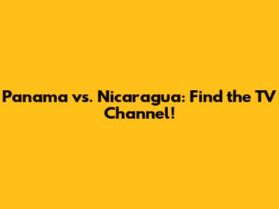 Panama vs. Nicaragua: Find the TV Channel!