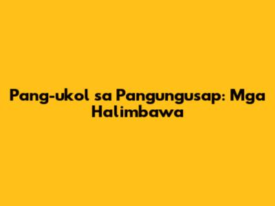 Pang-ukol sa Pangungusap: Mga Halimbawa
