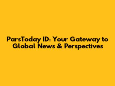 ParsToday ID: Your Gateway to Global News & Perspectives