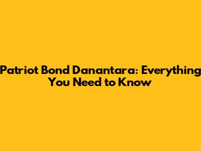 Patriot Bond Danantara: Everything You Need to Know