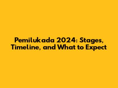 Pemilukada 2024: Stages, Timeline, and What to Expect