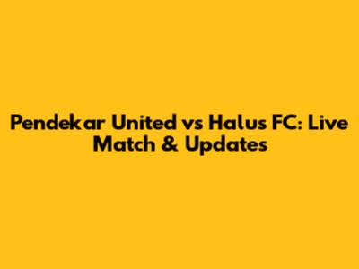Pendekar United vs Halus FC: Live Match & Updates