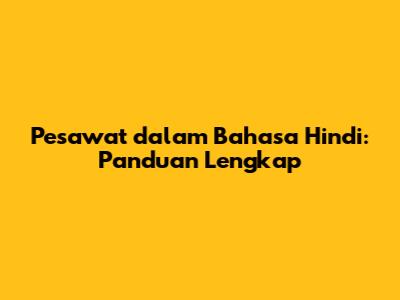 Pesawat dalam Bahasa Hindi: Panduan Lengkap