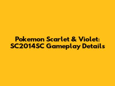 Pokemon Scarlet & Violet: SC2014SC Gameplay Details