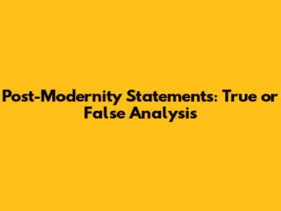 Post-Modernity Statements: True or False Analysis