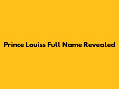 Prince Louis's Full Name Revealed
