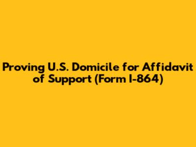 Proving U.S. Domicile for Affidavit of Support (Form I-864)