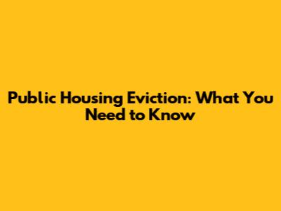 Public Housing Eviction: What You Need to Know
