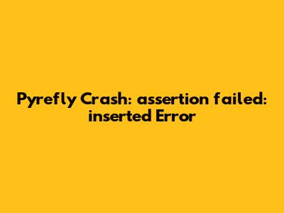 Pyrefly Crash: 'assertion failed: inserted' Error
