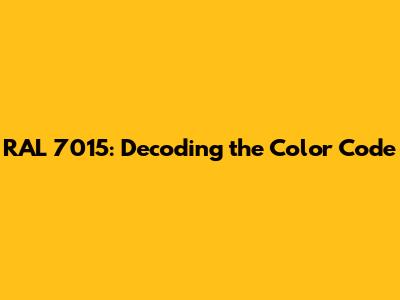 RAL 7015: Decoding the Color Code