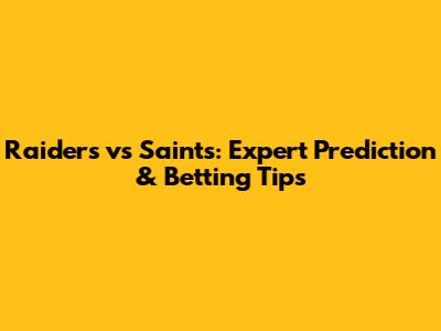 Raiders vs Saints: Expert Prediction & Betting Tips