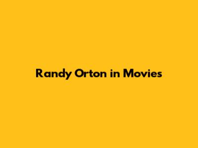 Randy Orton in Movies