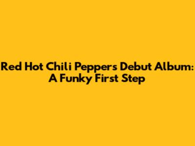 Red Hot Chili Peppers' Debut Album: A Funky First Step