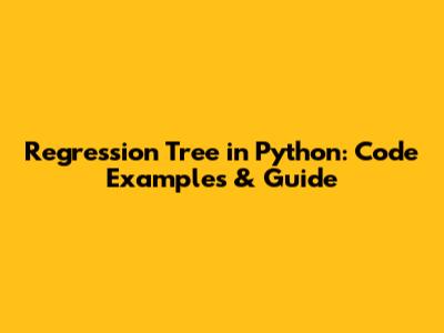Regression Tree in Python: Code Examples & Guide