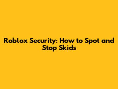 Roblox Security: How to Spot and Stop Skids