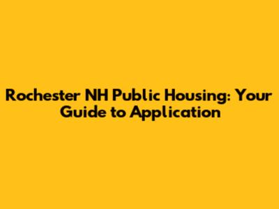 Rochester NH Public Housing: Your Guide to Application