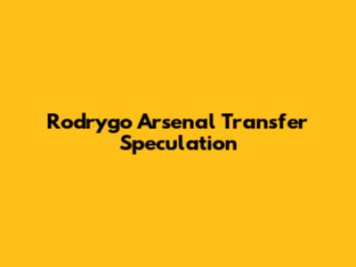Rodrygo Arsenal Transfer Speculation