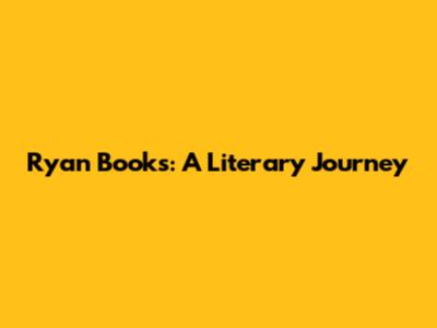 Ryan Books: A Literary Journey