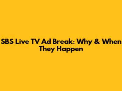 SBS Live TV Ad Break: Why & When They Happen