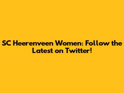 SC Heerenveen Women: Follow the Latest on Twitter!