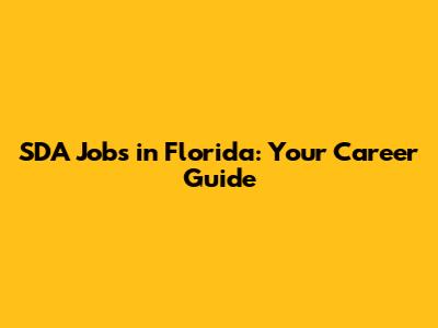 SDA Jobs in Florida: Your Career Guide