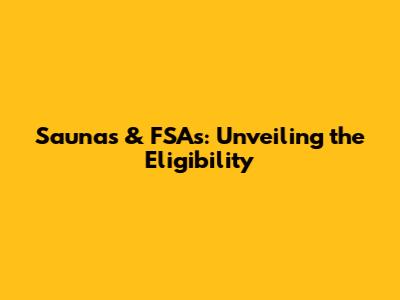 Saunas & FSAs: Unveiling the Eligibility