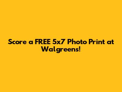 Score a FREE 5x7 Photo Print at Walgreens!