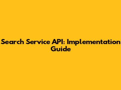 Search Service API: Implementation Guide