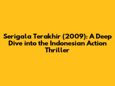 Serigala Terakhir (2009): A Deep Dive into the Indonesian Action Thriller