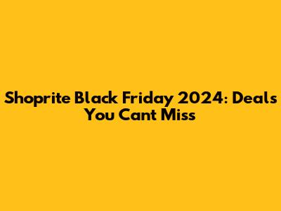 Shoprite Black Friday 2024: Deals You Can't Miss