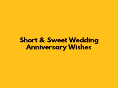 Short & Sweet Wedding Anniversary Wishes