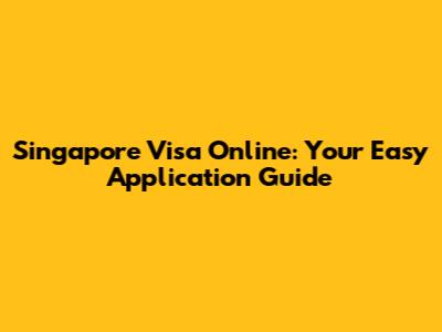 Singapore Visa Online: Your Easy Application Guide