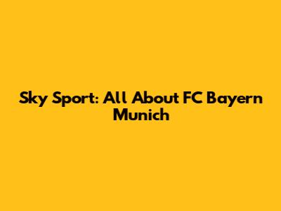 Sky Sport: All About FC Bayern Munich