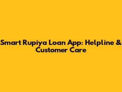 Smart Rupiya Loan App: Helpline & Customer Care