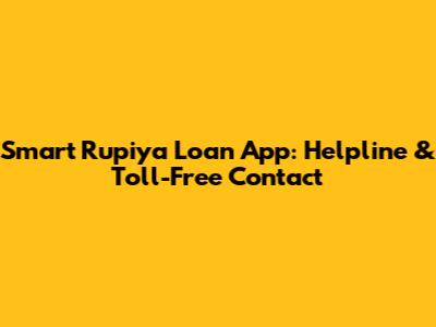 Smart Rupiya Loan App: Helpline & Toll-Free Contact