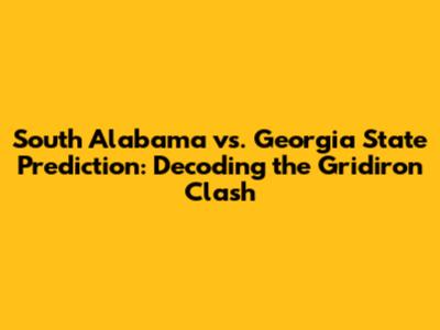 South Alabama vs. Georgia State Prediction: Decoding the Gridiron Clash