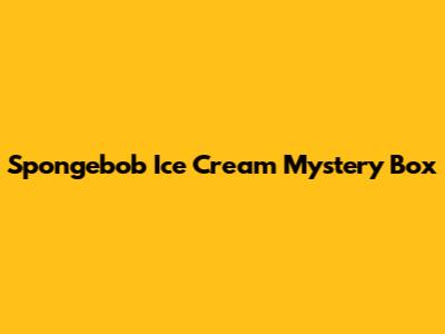 Spongebob Ice Cream Mystery Box