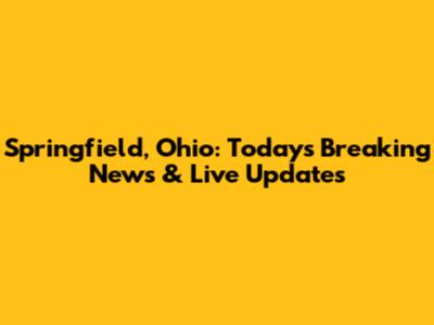 Springfield, Ohio: Today's Breaking News & Live Updates