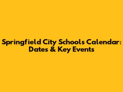 Springfield City Schools Calendar: Dates & Key Events