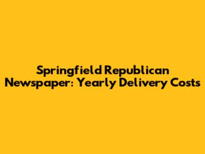 Springfield Republican Newspaper: Yearly Delivery Costs