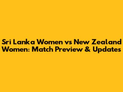 Sri Lanka Women vs New Zealand Women: Match Preview & Updates